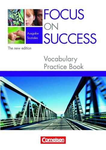  - Focus on Success - The new edition - Soziales: Vocabulary Practice Book