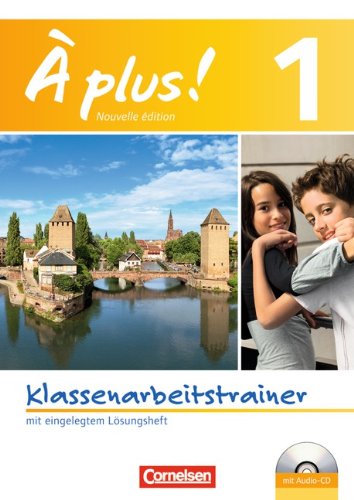  - À plus! - Nouvelle édition: Band 1 - Klassenarbeitstrainer mit Lösungen und Audio-CD