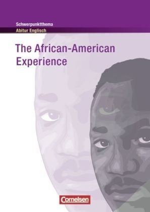  - Schwerpunktthema Abitur Englisch: The African-American Experience: Textheft