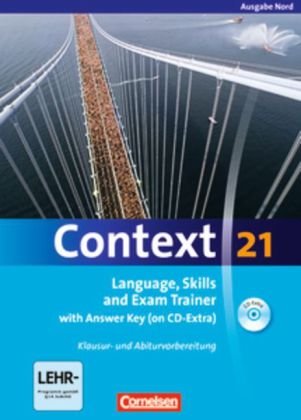  - Context 21 - Nord (Bremen, Hamburg, Niedersachsen, Schleswig-Holstein): Language, Skills and Exam Trainer: Klausur- und Abiturvorbereitung. Workbook ... Key. CD-Extra mit Hörtexten und Vocab Sheets