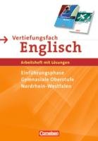  - Vertiefungsfach Englisch: Arbeitsheft mit Lösungen: Einführungsphase Gymnasiale Oberstufe Nordrhein-Westfalen