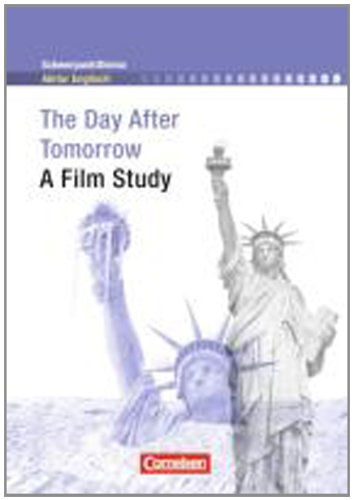  - Schwerpunktthema Abitur Englisch: The Day After Tomorrow: A Film Study. Textheft