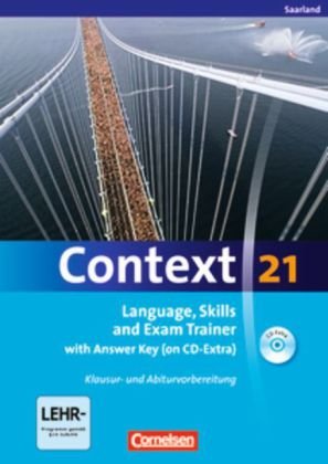  - Context 21 - Saarland: Language, Skills and Exam Trainer: Klausur- und Abiturvorbereitung. Workbook mit CD-Extra - Mit Answer Key. CD-Extra mit Hörtexten und Vocab Sheets