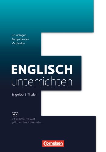  - Englisch unterrichten: Grundlagen - Kompetenzen - Methoden: Buch mit Video-DVDs. Fachdidaktik mit 12 gefilmten Unterrichtsstunden