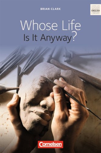  - Cornelsen Senior English Library - Fiction: Ab 11. Schuljahr - Whose Life Is It Anyway?: Textband mit Annotationen und Zusatztexten: Fiction Ab 11. Schuljahr. Textband