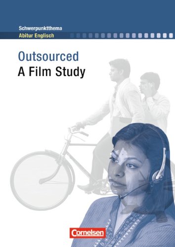  - Schwerpunktthema Abitur Englisch: Outsourced: A Film Study. Textheft