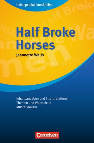  - Cornelsen Senior English Library - Fiction: Ab 11. Schuljahr - Half Broke Horses: Interpretationshilfe: Inhaltsangaben und Interpretationen - Themen ... Textband: Textband. Ab 11. Schuljahr