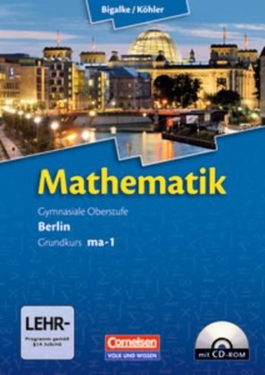 Cornelsen - Bigalke/Köhler: Mathematik Sekundarstufe II - Berlin - Neubearbeitung: Grundkurs ma-1 - Qualifikationsphase - Schülerbuch mit CD-ROM