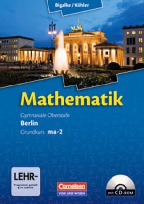 Bigalke, Anton / Köhler, Norbert - Mathematik, Sekundarstufe II, Ausgabe Berlin, Neubearbeitung Kerncurriculum, Bd. MA-2: Grundkurs Qualifikationsphase