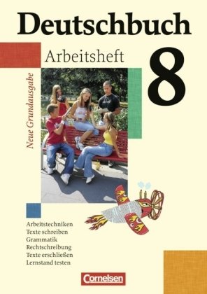  - Deutschbuch - Neue Grundausgabe. Sprach- und Lesebuch: Deutschbuch 8. Schuljahr. Arbeitsheft mit Lösungen. Neue Grundausgabe