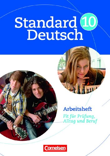  - Standard Deutsch: 10. Schuljahr - Arbeitsheft mit Lösungen: Fit für Prüfung, Alltag und Beruf