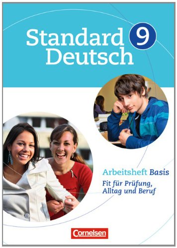  - Standard Deutsch: 9. Schuljahr - Arbeitsheft Basis: Fit für Prüfung, Alltag und Beruf