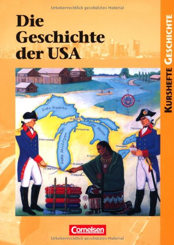  - Kurshefte Geschichte: Die Geschichte der USA: Von der Kolonialzeit zu den Herausforderungen des 21. Jahrhunderts. Schülerbuch