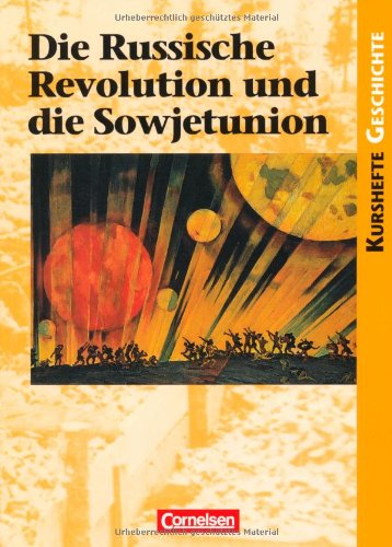  - Kurshefte Geschichte: Die Russische Revolution und die Sowjetunion: Schülerbuch