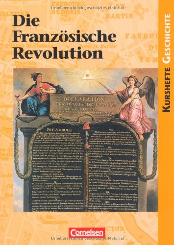  - Kurshefte Geschichte: Die Französische Revolution: Europa in einer Epoche des Umbruchs. Schülerbuch