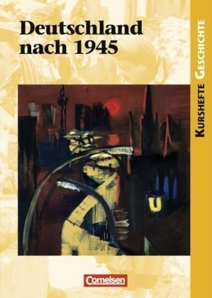  - Kurshefte Geschichte: Deutschland nach 1945: Schülerbuch