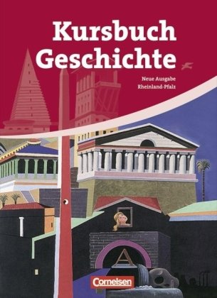  - Kursbuch Geschichte - Neue Ausgabe - Rheinland-Pfalz: Von der Antike bis zur Gegenwart: Schülerbuch