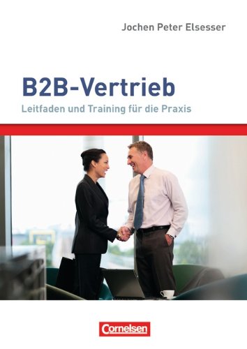  - Verkaufskompetenz: B2B-Vertrieb: Leitfaden und Training für die Praxis