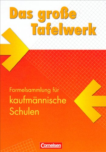  - Das große Tafelwerk für kaufmännische Schulen: Mathematik, Informatik, Wirtschaft, Physik, Chemie, Biologie: Schülerbuch