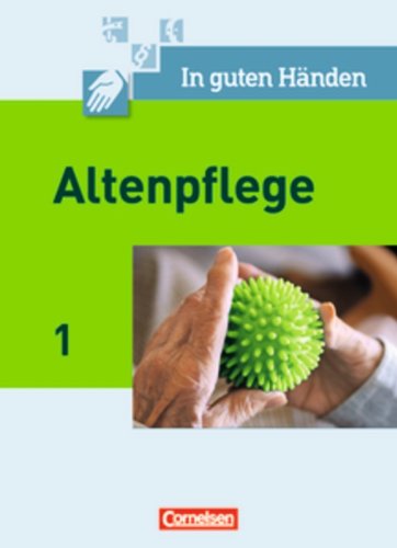  - In guten Händen - Altenpflege - Neubearbeitung: Band 1 - Fachbuch - Schülerfassung