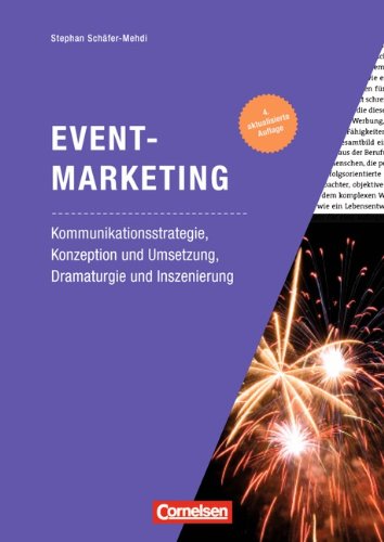  - Eventmarketing: Kommunikationsstrategie, Konzeption und Umsetzung, Dramaturgie und Inszenierung