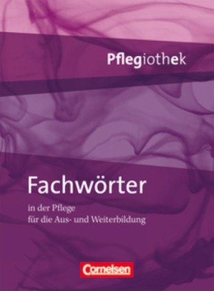  - In guten Händen. Pflegiothek: Fachwörter - Pflegiothek: In der Pflege für die Aus- und Weiterbildung