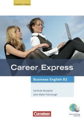  - Career Express - Business English: B2 - Kursbuch mit Hör-CDs und Phrasebook: Mit Online-Lizenzcode: Europäischer Referenzrahmen: B2. Mit Online-Anbindung