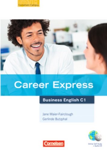  - Career Express - Business English: Europäischer Referenzrahmen: C1 - Kursbuch mit Hör-CD und Phrasebook: Mit Online-Lizenzcode: Europäischer Referenzrahmen: C1. Mit Online-Lizenzcode