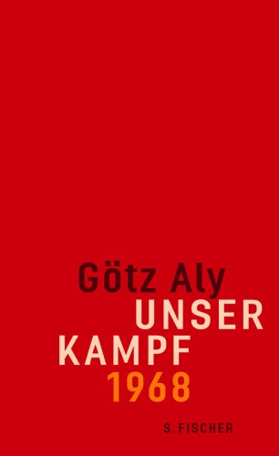  - Unser Kampf: 1968 - ein irritierter Blick zurück