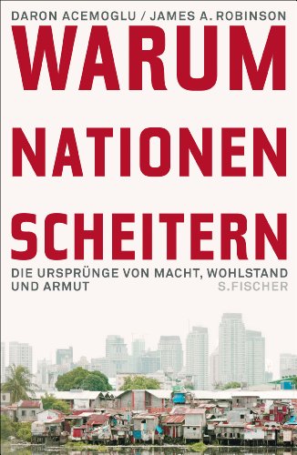  - Warum Nationen scheitern: Die Ursprünge von Macht, Wohlstand und Armut