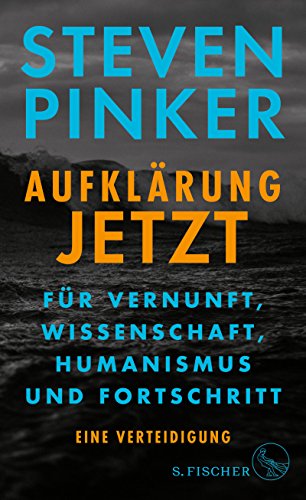 Pinker, Steven - Aufklärung jetzt: Für Vernunft, Wissenschaft, Humanismus und Fortschritt. Eine Verteidigung