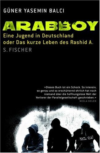 Balci, Güner Yasemin - Arabboy: Eine Jugend in Deutschland oder Das kurze Leben des Rashid A.