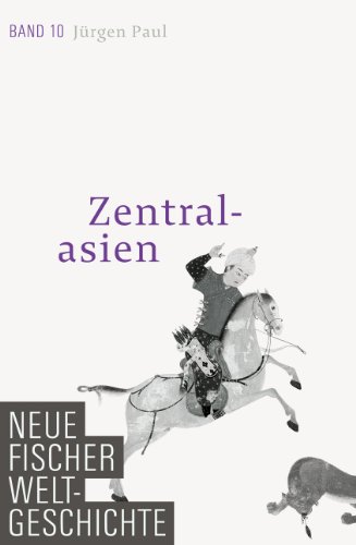  - Neue Fischer Weltgeschichte. Band 10: Zentralasien