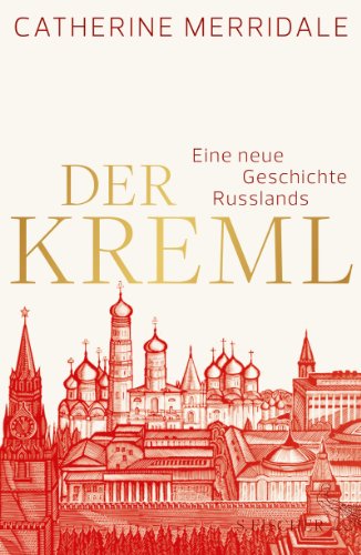  - Der Kreml: Eine neue Geschichte Russlands