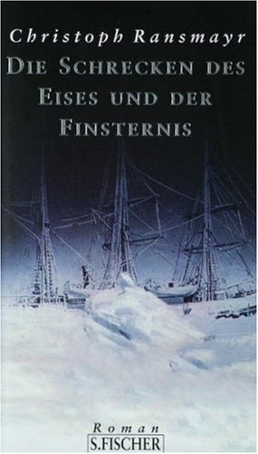  - Die Schrecken des Eises und der Finsternis: Roman