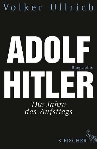 Ullrich, Volker - Adolf Hitler: Die Jahre des Aufstiegs