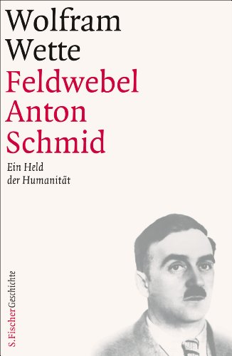  - Feldwebel Anton Schmid: Ein Held der Humanität