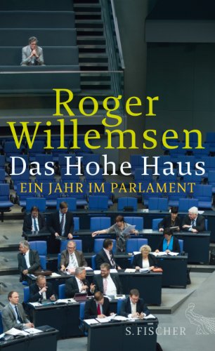 Willemsen, Roger - Das Hohe Haus: Ein Jahr im Parlament