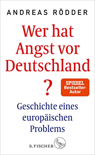  - Wer hat Angst vor Deutschland?: Geschichte eines europäischen Problems