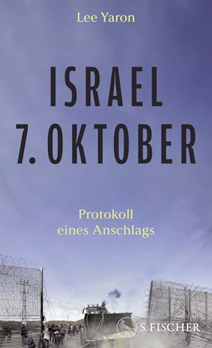 Yaron, Lee - Israel, 7. Oktober - Protokoll eines Anschlags