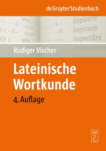  - Lateinische Wortkunde: für Anfänger und Fortgeschrittene (de Gruyter Studienbuch)