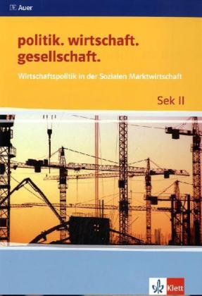  - politik. wirtschaft. gesellschaft. Wirtschaftspolitik in der Sozialen Marktwirtschaft