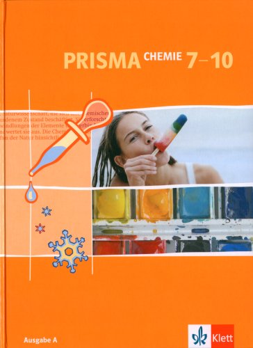 Klett Verlag - Prisma Chemie Ausgabe A: PRISMA Chemie A. 7-10. Schuljahr: Ausgabe A für Berlin, Bremen, Hamburg, Hessen, Rheinland-Pfalz, Saarland, Schleswig-Holstein