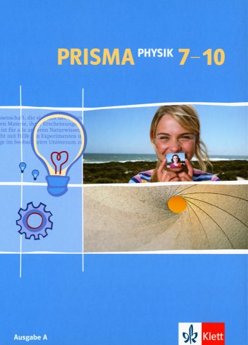  - Prisma Physik - Ausgabe A. Berlin, Saarland, Hessen, Bremen, Rheinland-Pfalz und Schleswig-Holstein: Prisma Physik 7-10. Ausgabe A: Für Berlin, ... Rheinland-Pfaz, Saarland, Schleswig-Holstein