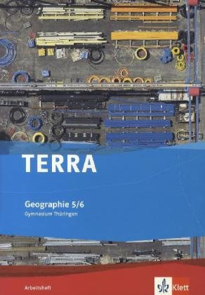  - TERRA Geographie für Thüringen - Ausgabe für Gymnasien. Neue Ausgabe. Arbeitsheft 5./6. Schuljahr