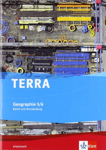  - TERRA Geographie für Berlin und Brandenburg - Ausgabe für Grundschulen: TERRA Geographie für Berlin/Brandenburg. Ausgabe für die Grundschule. Arbeitsheft 5./6. Klasse