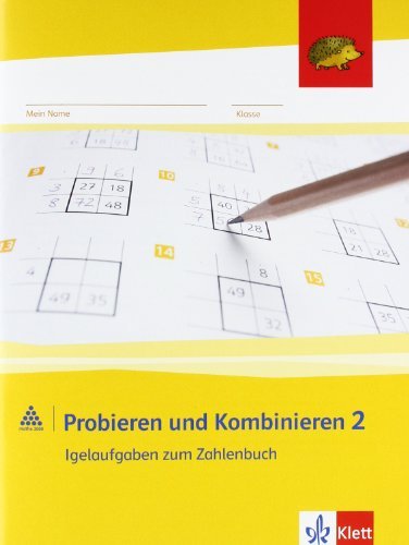  - Probieren und Kombinieren 2: Igelaufgaben zum Zahlenbuch. Arbeitsheft für das 2. Schuljahr. Programm 