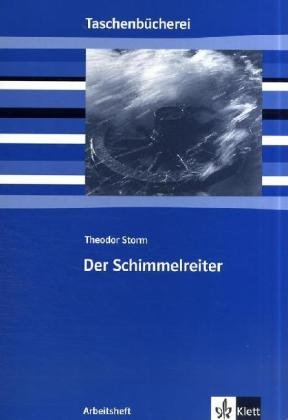  - Der Schimmelreiter. Arbeitsheft: Ab 9./10. Schuljahr