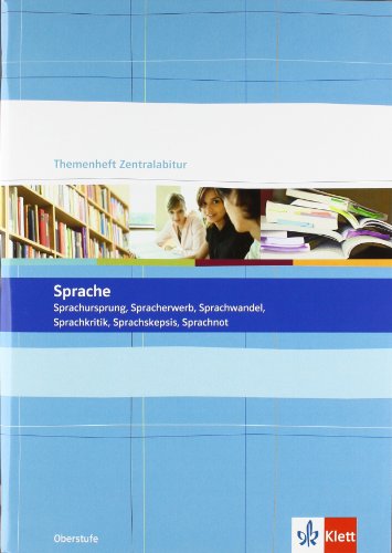  - Sprache. Themenheft Zentralabitur: Sprachursprung, Spracherwerb, Sprachwandel, Sprachkritik, Sprachskepsis, Sprachnot