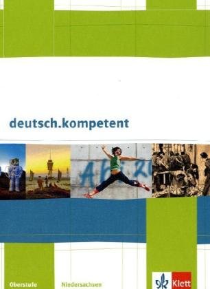  - deutsch.kompetent. Ausgabe für Niedersachsen: deutsch.kompetent. Schülerbuch für die Oberstufe mit CD-ROM und Onlineangebot.  Ausgabe für Niedersachsen